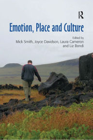 Title: Emotion, Place and Culture / Edition 1, Author: Mick Smith