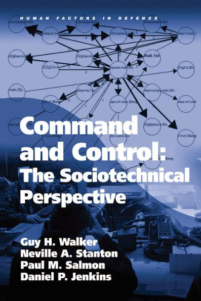 Command and Control: The Sociotechnical Perspective / Edition 1