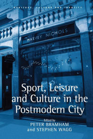 Title: Sport, Leisure and Culture in the Postmodern City / Edition 1, Author: Stephen Wagg