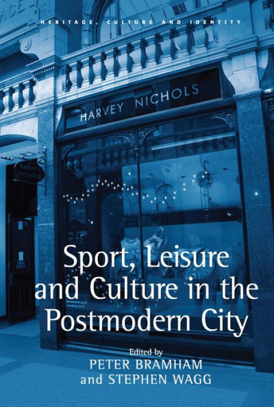 Sport, Leisure and Culture in the Postmodern City / Edition 1