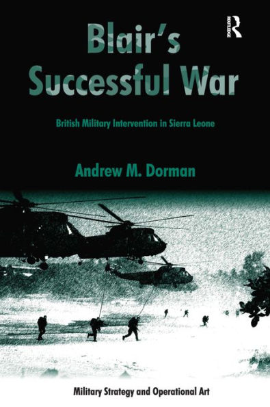 Blair's Successful War: British Military Intervention in Sierra Leone / Edition 1