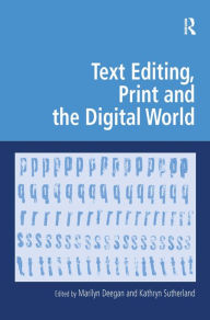 Title: Text Editing, Print and the Digital World / Edition 1, Author: Kathryn Sutherland