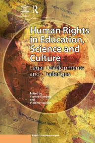 Title: Human Rights in Education, Science and Culture: Legal Developments and Challenges / Edition 1, Author: UNESCO - Yvonne Donders