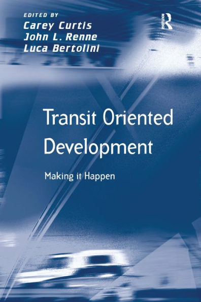 Transit Oriented Development: Making it Happen / Edition 1