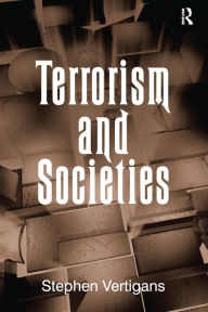 Title: Terrorism and Societies / Edition 1, Author: Stephen Vertigans