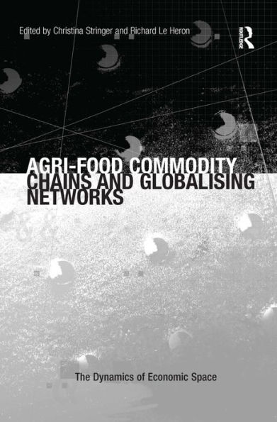 Agri-Food Commodity Chains and Globalising Networks / Edition 1