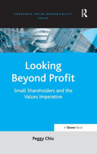 Title: Looking Beyond Profit: Small Shareholders and the Values Imperative / Edition 1, Author: Peggy Chiu