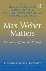 Max Weber Matters: Interweaving Past and Present / Edition 1
