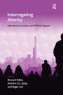 Interrogating Alterity: Alternative Economic and Political Spaces / Edition 1