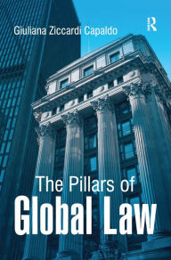 Title: The Pillars of Global Law / Edition 1, Author: Giuliana Ziccardi Capaldo