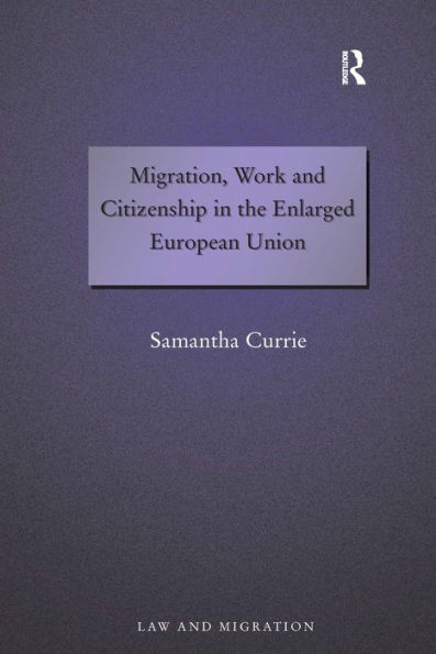 Migration, Work and Citizenship in the Enlarged European Union / Edition 1