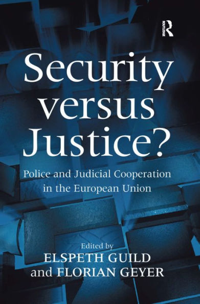 Security versus Justice?: Police and Judicial Cooperation in the European Union / Edition 1