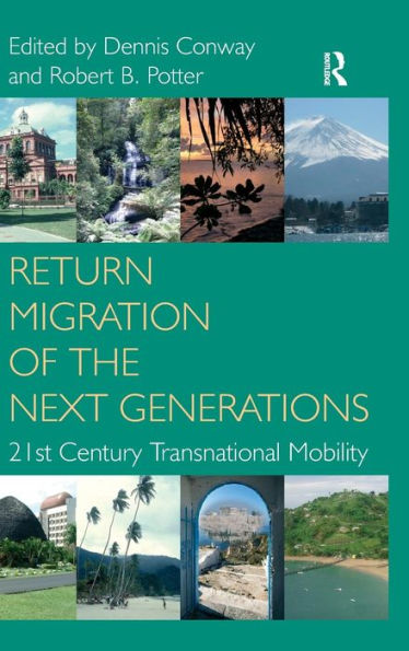 Return Migration of the Next Generations: 21st Century Transnational Mobility / Edition 1