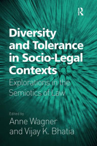 Title: Diversity and Tolerance in Socio-Legal Contexts: Explorations in the Semiotics of Law / Edition 1, Author: Vijay K. Bhatia
