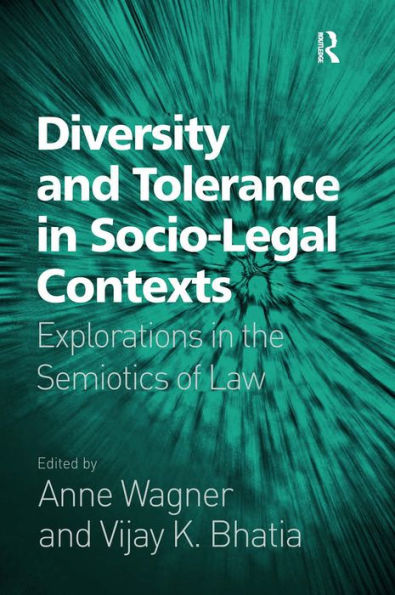 Diversity and Tolerance in Socio-Legal Contexts: Explorations in the Semiotics of Law / Edition 1
