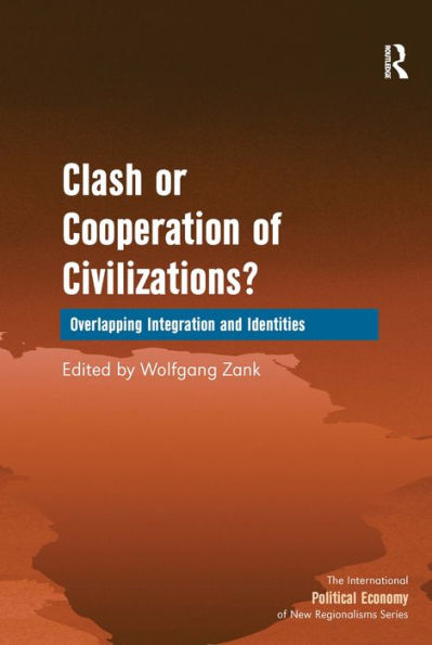 Clash or Cooperation of Civilizations?: Overlapping Integration and Identities / Edition 1