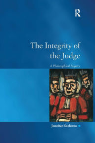 Title: The Integrity of the Judge: A Philosophical Inquiry / Edition 1, Author: Jonathan Soeharno