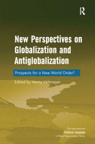 Title: New Perspectives on Globalization and Antiglobalization: Prospects for a New World Order? / Edition 1, Author: Henry Veltmeyer