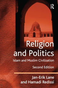 Title: Religion and Politics: Islam and Muslim Civilization / Edition 2, Author: Jan-Erik Lane