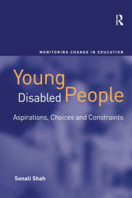 Title: Young Disabled People: Aspirations, Choices and Constraints / Edition 1, Author: Sonali Shah
