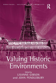 Title: Valuing Historic Environments, Author: Lisanne Gibson