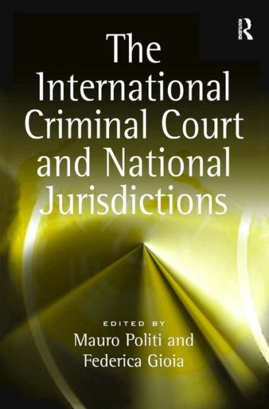 The International Criminal Court and National Jurisdictions / Edition 1