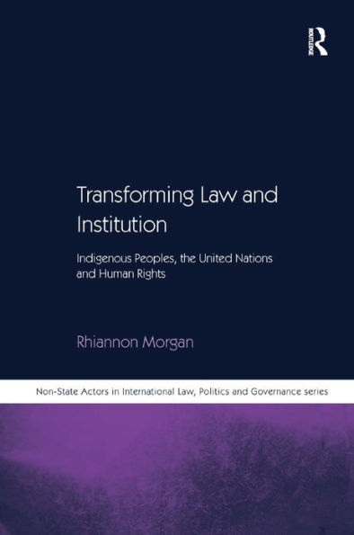Transforming Law and Institution: Indigenous Peoples, the United Nations Human Rights