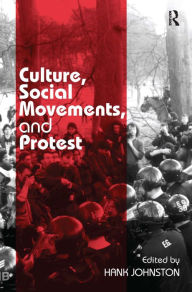 Title: Culture, Social Movements, and Protest / Edition 1, Author: Hank Johnston