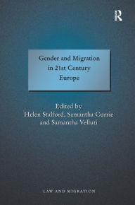 Title: Gender and Migration in 21st Century Europe / Edition 1, Author: Samantha Currie