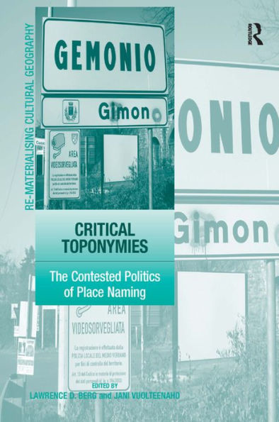 Critical Toponymies: The Contested Politics of Place Naming / Edition 1