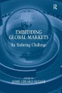 Embedding Global Markets: An Enduring Challenge / Edition 1
