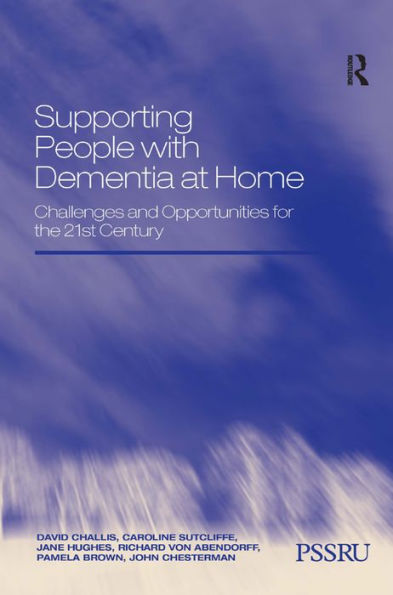 Supporting People with Dementia at Home: Challenges and Opportunities for the 21st Century / Edition 1