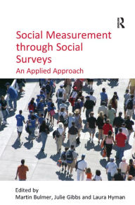 Title: Social Measurement through Social Surveys: An Applied Approach / Edition 1, Author: Julie Gibbs