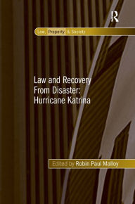Title: Law and Recovery From Disaster: Hurricane Katrina / Edition 1, Author: Robin Paul Malloy