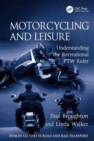 Title: Motorcycling and Leisure: Understanding the Recreational PTW Rider / Edition 1, Author: Paul Broughton