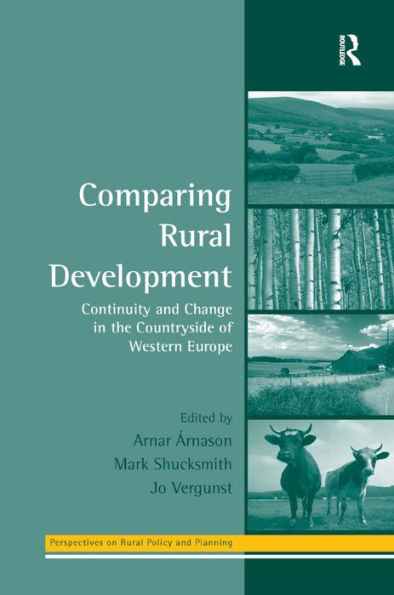 Comparing Rural Development: Continuity and Change in the Countryside of Western Europe / Edition 1