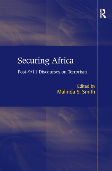 Securing Africa: Post-9/11 Discourses on Terrorism / Edition 1