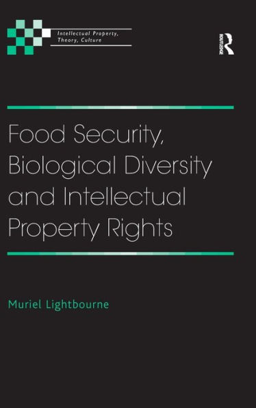 Food Security, Biological Diversity and Intellectual Property Rights / Edition 1