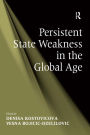 Persistent State Weakness in the Global Age / Edition 1