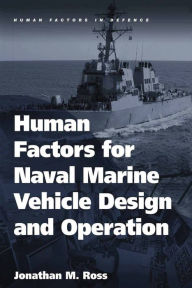 Title: Human Factors for Naval Marine Vehicle Design and Operation / Edition 1, Author: Jonathan M. Ross