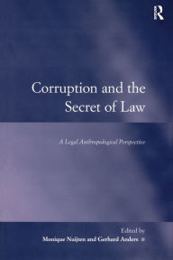 Title: Corruption and the Secret of Law: A Legal Anthropological Perspective / Edition 1, Author: Gerhard Anders