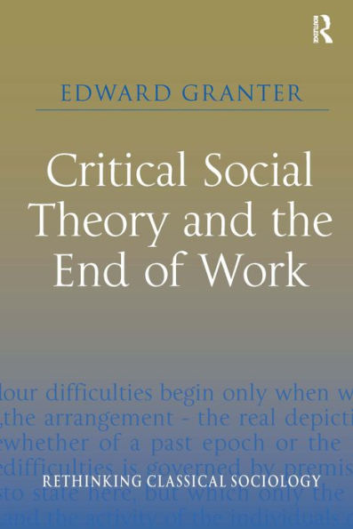 Critical Social Theory and the End of Work / Edition 1