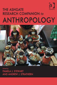 Title: The Ashgate Research Companion to Anthropology / Edition 1, Author: Andrew J. Strathern