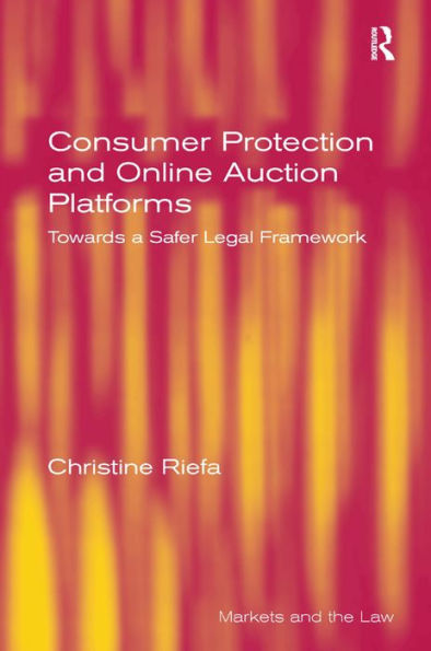 Consumer Protection and Online Auction Platforms: Towards a Safer Legal Framework / Edition 1