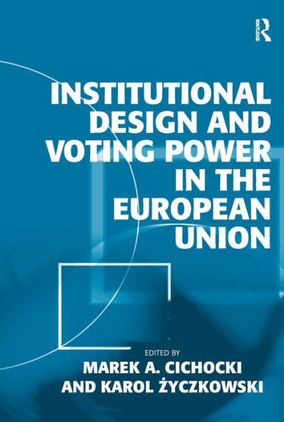 Institutional Design and Voting Power the European Union