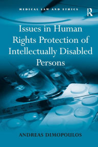 Title: Issues in Human Rights Protection of Intellectually Disabled Persons / Edition 1, Author: Andreas Dimopoulos