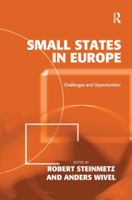 Title: Small States in Europe: Challenges and Opportunities / Edition 1, Author: Robert Steinmetz