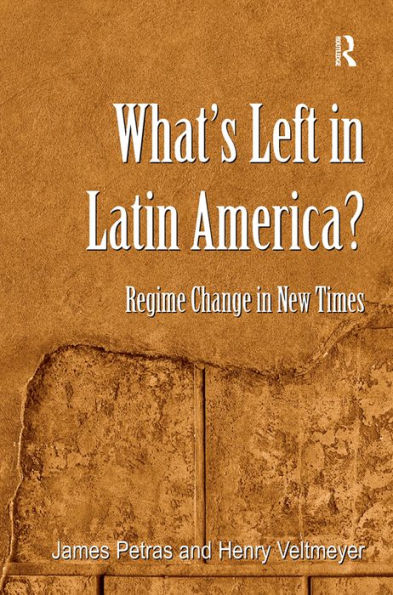 What's Left in Latin America?: Regime Change in New Times / Edition 1