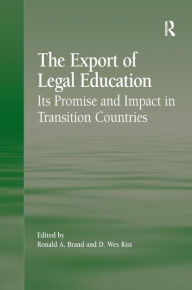 Title: The Export of Legal Education: Its Promise and Impact in Transition Countries / Edition 1, Author: D. Wes Rist