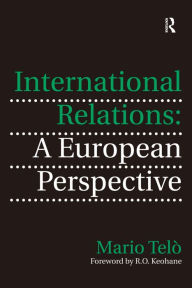 Title: International Relations: A European Perspective / Edition 1, Author: Mario Telò